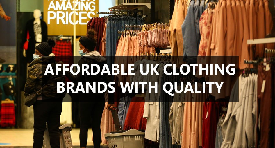 Affordable UK Clothing Brands with Quality