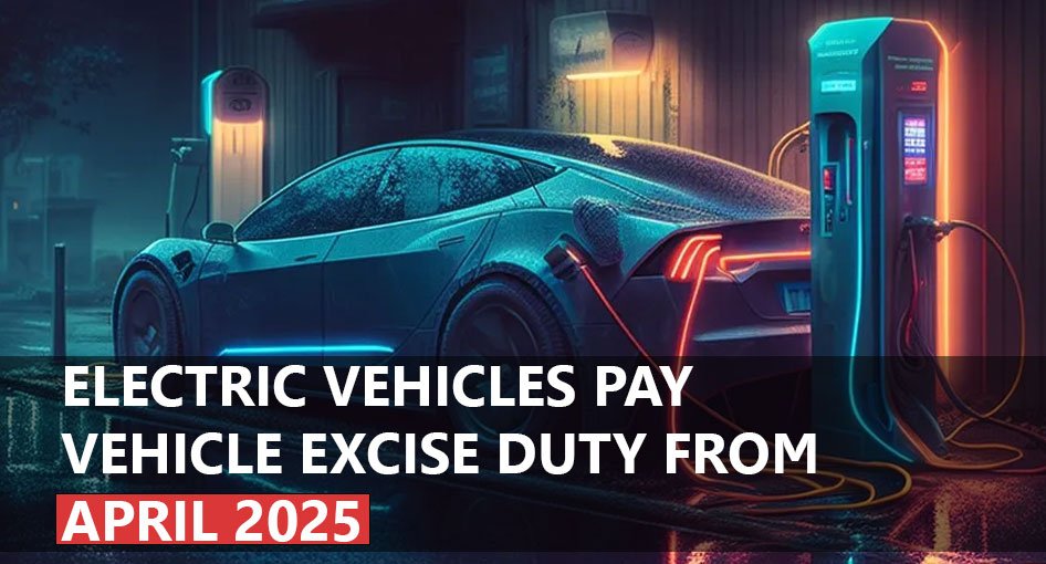 Electric Vehicles to Pay Vehicle Excise Duty from April 2025