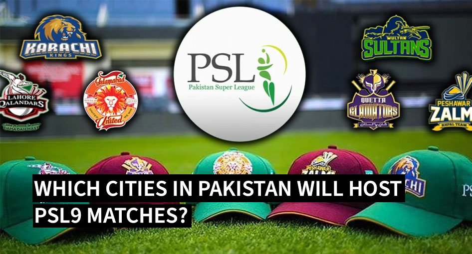 Which cities in Pakistan will host PSL9 matches?