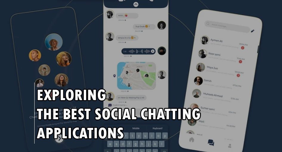 Exploring the Best Social Chatting Applications