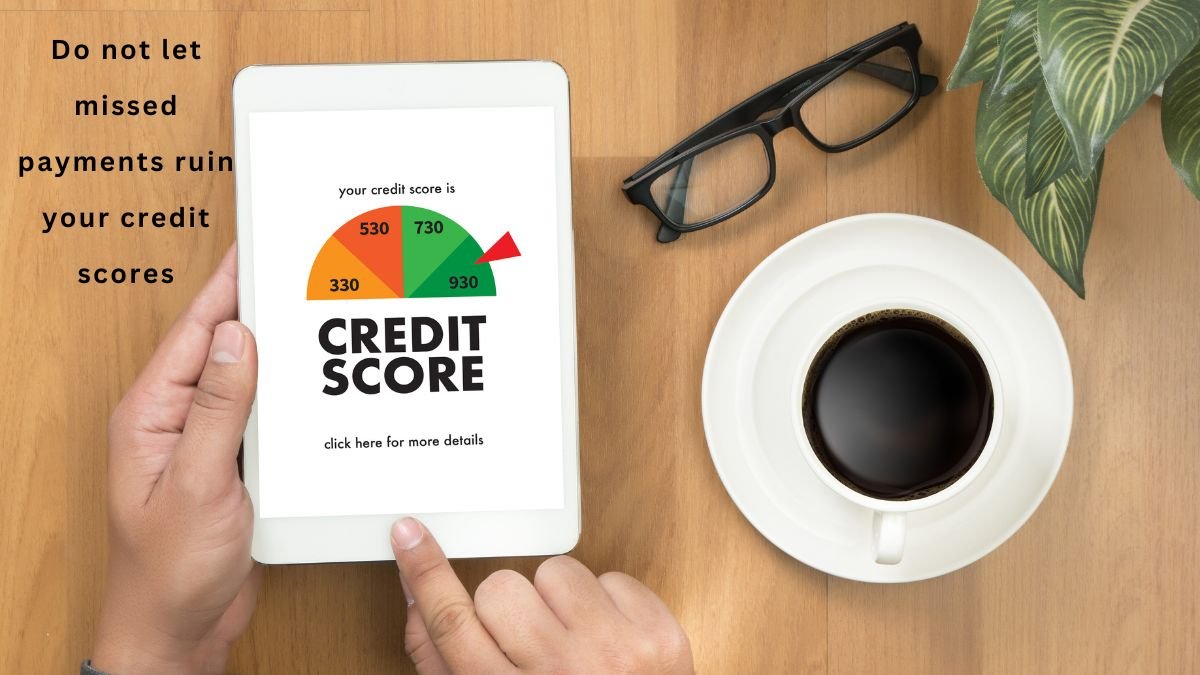 Do not let missed payments ruin your credit scores