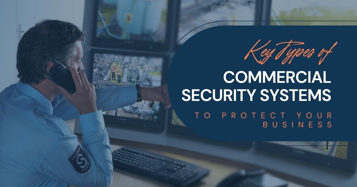 Key Types of Commercial Security Systems to Protect Your Business